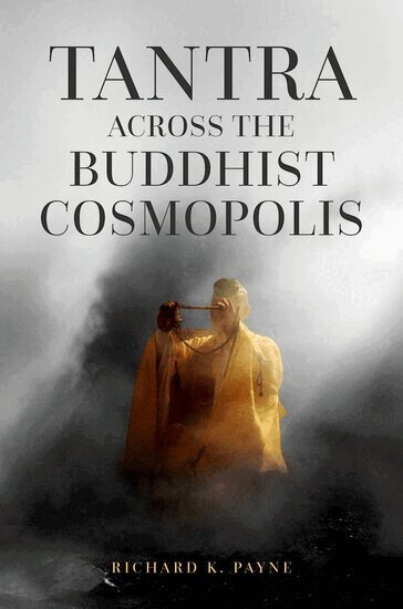 Richard K. Payne - Tantra Across the Buddhist Cosmopolis, Inbunden