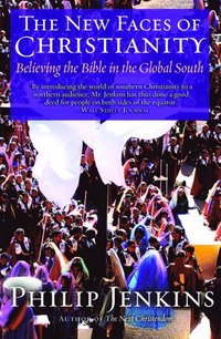 bokomslag The New Faces of Christianity: Believing the Bible in the Global South