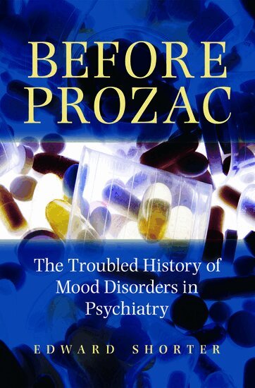 Edward Shorter - Before Prozac, Inbunden