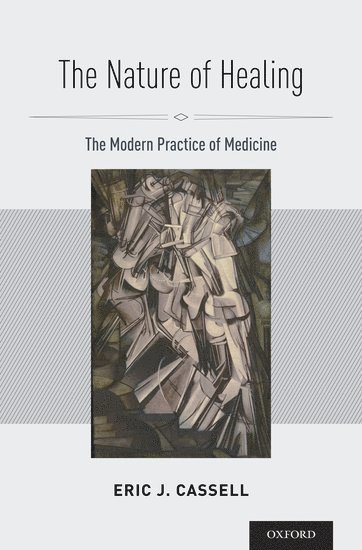 Eric J. Cassell, USA) Cassell, Eric J. (New York Presbyterian Hospital, Eric J Cassell - The Nature of Healing, Inbunden