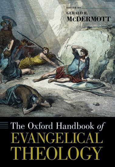 MCDERMOTT, Gerald McDermott - The Oxford Handbook of Evangelical Theology, Inbunden