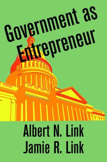 Albert N Link, Jamie R Link - Government as Entrepreneur, Inbunden