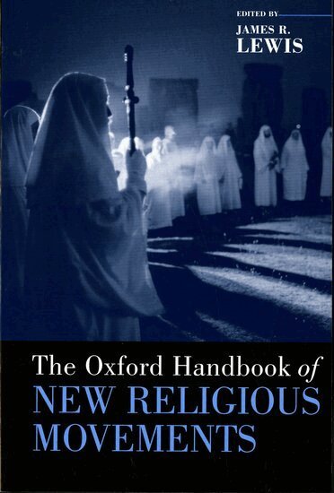 James R Lewis, James R. Lewis, James R Lewis - The Oxford Handbook of New Religious Movements, Häftad