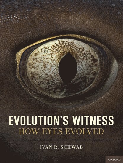 Ivan R. Schwab, USA) Schwab, Ivan R. (Dr, Dr, Professor of Ophthalmology & Director of Cornea and External Disease Service, California - Evolution's Witness, Inbunden