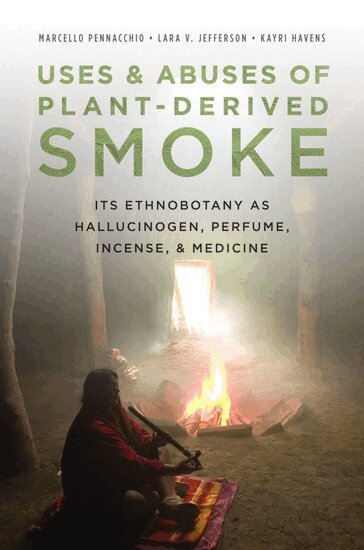 Marcello Pennacchio, Lara Jefferson, Kayri Havens - Uses and Abuses of Plant-Derived Smoke, Inbunden