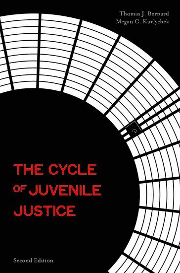 Thomas J. Bernard, Megan C. Kurlychek - The Cycle of Juvenile Justice, Häftad