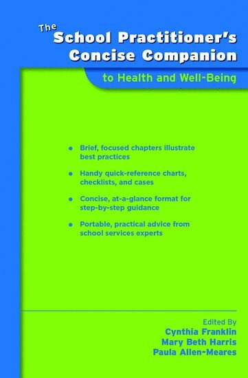 Cynthia Franklin, Mary Beth Harris, Paula Allen-Meares - The School Practitioner's Concise Companion to Health and Well Being, Häftad