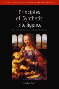 bokomslag Principles of Synthetic Intelligence PSI: An Architecture of Motivated Cognition