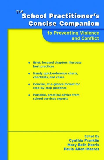 Cynthia Franklin, Mary Beth Harris, Paula Allen-Meares - The School Practitioner's Concise Companion to Preventing Violence and Conflict, Häftad