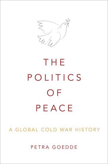 Petra Goedde - The Politics of Peace, Inbunden