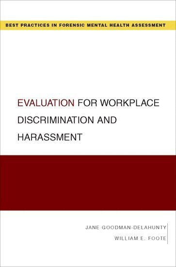 Jane Goodman-Delahunty, William E. Foote - Evaluation for Workplace Discrimination and Harassment, Häftad