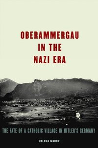 bokomslag Oberammergau in the Nazi Era