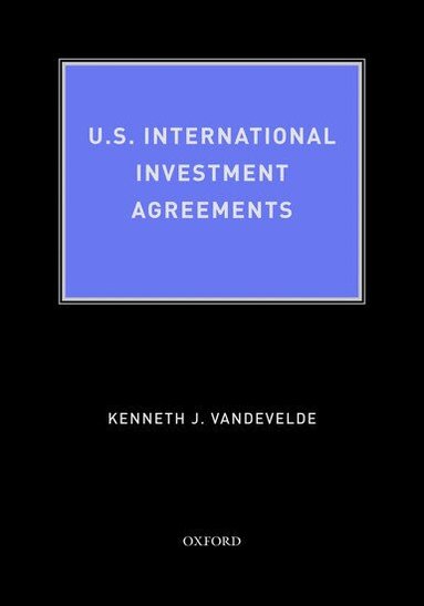 Kenneth J Vandevelde - U.S. International Investment Agreements, Inbunden