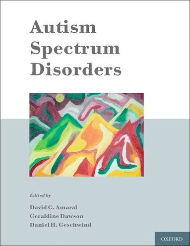 David Amaral, Daniel Geschwind, Geraldine Dawson - Autism Spectrum Disorders, Inbunden