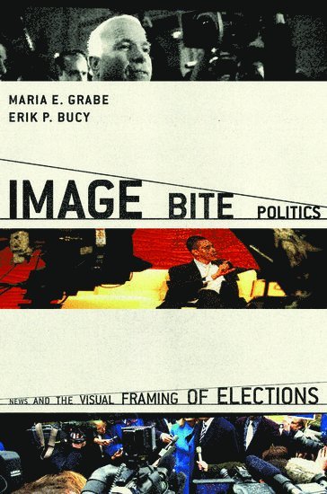 Maria Elizabeth Grabe, Erik Page Bucy - Image Bite Politics, Inbunden