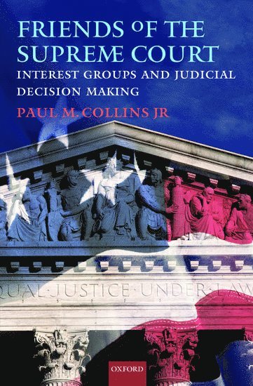 Friends of the Supreme Court: Interest Groups and Judicial Decision Making 1