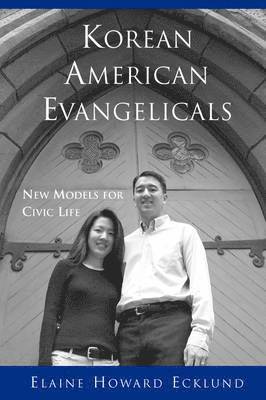 Korean American Evangelicals New Models for Civic Life