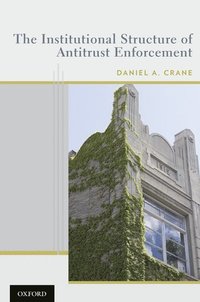 bokomslag The Institutional Structure of Antitrust Enforcement