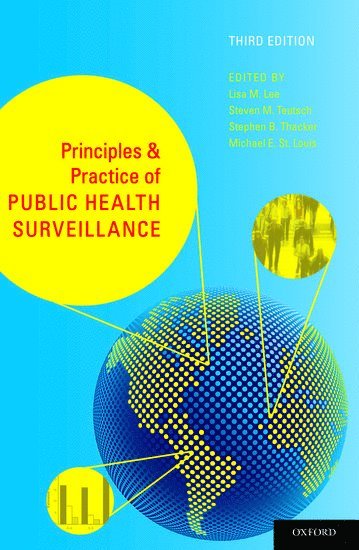 Lisa M. Lee, Stephen B. Thacker, Michael E. St. Louis, Steven M. Teutsch, MSc Thacker, Stephen B., MD, MD St. Louis, Michael E. - Principles and Practice of Public Health Surveillance, Inbunden