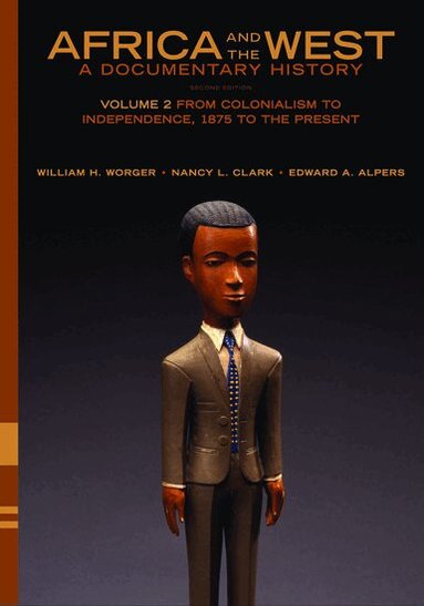 William H. Worger, Nancy L. Clark, Edward A. Alpers - Africa and the West: A Documentary History, Häftad