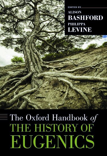 BASHFORD, Alison Bashford, Philippa Levine - The Oxford Handbook of the History of Eugenics, Inbunden