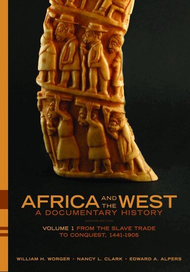 William H. Worger, Nancy L. Clark, Edward A. Alpers - Africa and the West: A Documentary History, Häftad