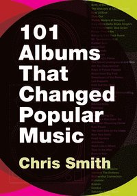 bokomslag 101 Albums that Changed Popular Music