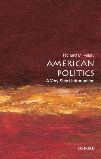 Richard M. Valelly, US) Valelly, Richard M. (Claude C. Smith '14 Professor of Political Science, Claude C. Smith '14 Professor of Political Science, Swarthmore College, Swarthmore, PA, Richard M Valelly - American Politics, Häftad