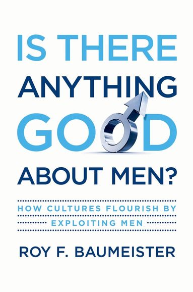Roy F. Baumeister - Is There Anything Good About Men?, Inbunden
