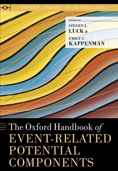 Steven J. Luck, Emily S. Kappenman - The Oxford Handbook of Event-Related Potential Components, Inbunden