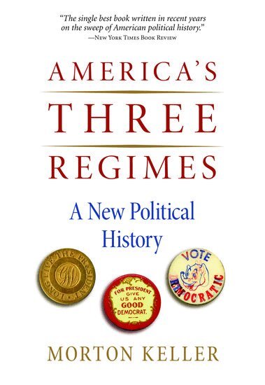 Morton Keller - America's Three Regimes, Häftad