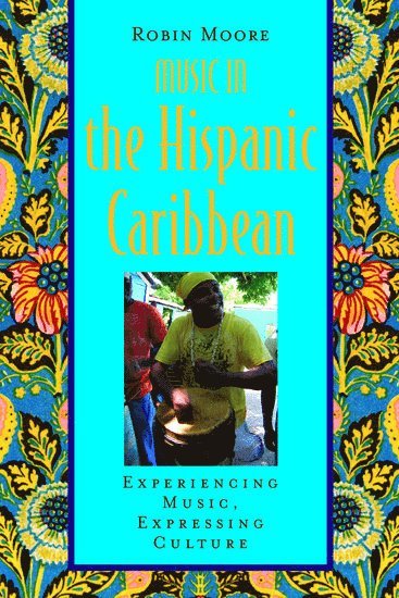 bokomslag Music in the Hispanic Caribbean: Experiencing Music, Expressing Culture [With CDROM]