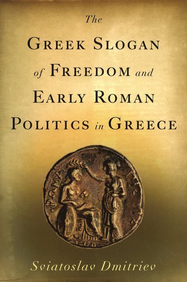 Greek Slogan of Freedom and Early Roman Politics in Greece 1