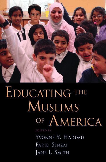Yvonne Y. Haddad, Yvonne Y Haddad, Farid Senzai, Jane I Smith - Educating the Muslims of America, Inbunden