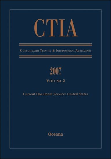 Consolidated Treaties and International Agreements 2007: Volume 2, Inbunden