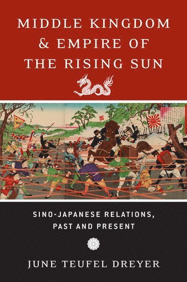 June Teufel Dreyer, University of Miami) Dreyer, June Teufel (Professor of Political Science, Professor of Political Science - Middle Kingdom and Empire of the Rising Sun, Inbunden