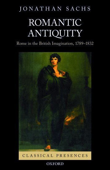 Jonathan Sachs - Romantic Antiquity, Inbunden