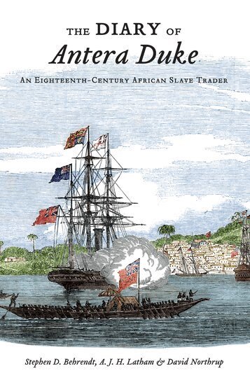 Stephen D. Behrendt, A.J.H. Latham, David Northrup - The Diary of Antera Duke, an Eighteenth-Century African Slave Trader, Inbunden