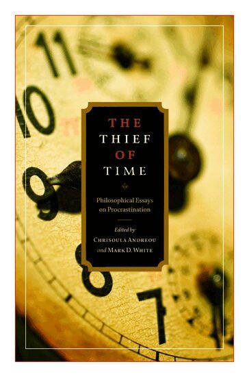 Chrisoula Andreou, Mark D. White - The Thief of Time, Inbunden