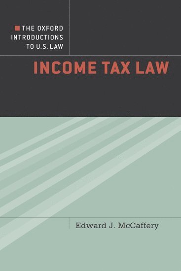 Edward McCaffery, Edward J. McCaffery, Edward McCaffery, University of Southern California Gould School of Law) McCaffery, Edward (Professor, Professor - The Oxford Introductions to U.S. Law, Häftad