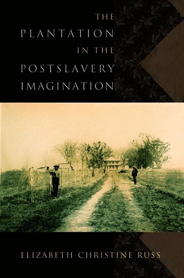 Elizabeth Christine Russ - The Plantation in the Postslavery Imagination, Inbunden