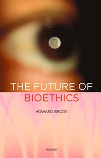 bokomslag The Future of Bioethics