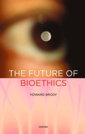bokomslag The Future of Bioethics