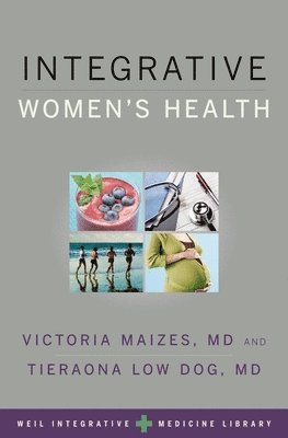 Victoria Maizes, Tieraona Low Dog - Integrative Women's Health, Inbunden