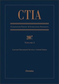 bokomslag CTIA Consolidated Treaties and International Agreements 2007 Volume 3 Issued December 2008