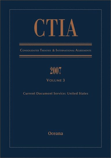 bokomslag CTIA Consolidated Treaties and International Agreements 2007 Volume 3 Issued December 2008