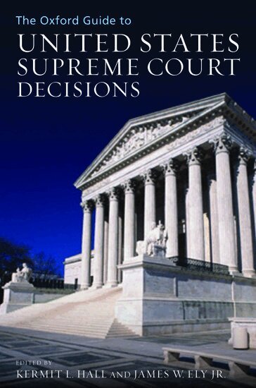 Kermit L. Hall, James W. Ely - The Oxford Guide to United States Supreme Court Decisions, Inbunden