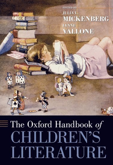 MICKENBERG, Mickenberg, Julia Mickenberg, Lynne Vallone, University of Texas at Austin) Mickenberg, Julia (Associate Professor of American Studies, Associate Professor of American Studies, Rutgers University) Vallone, Lynne (Professor and Chair of Childhood Studies, Professor and Chair of Childhood Studies - The Oxford Handbook of Children's Literature, Inbunden