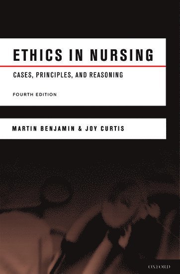 Martin Benjamin, Joy Curtis - Ethics in Nursing, Häftad