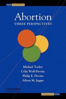 Michael Tooley, Celia Wolf-Devine - Abortion: Three Perspectives, Inbunden